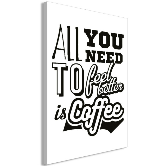 Taulu Artgeist All You Need to Feel Better Is Coffee, 1-osainen, pystysuuntainen, eri kokoja